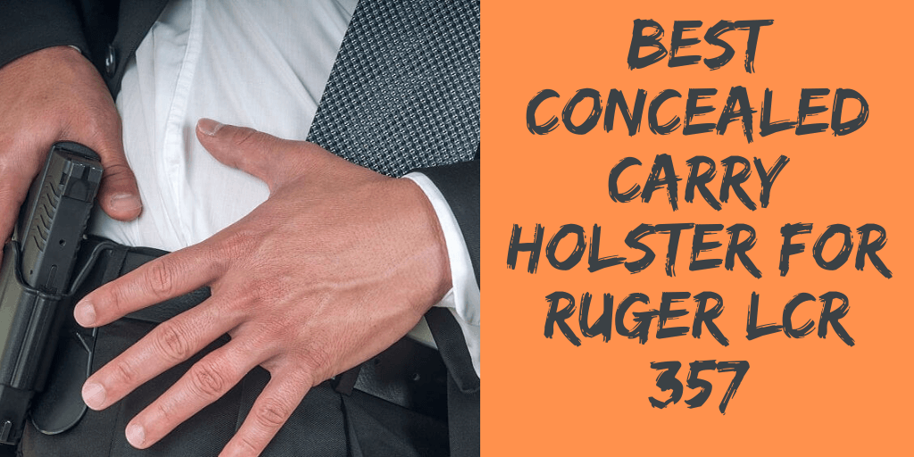 Best Concealed Carry Holster for Ruger LCR 357